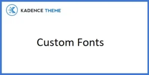 Kadence Custom Fonts